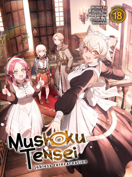 Détails du titre pour Mushoku Tensei: Jobless Reincarnation (Light Novel), Volume 18 par Rifujin na Magonote - Disponible